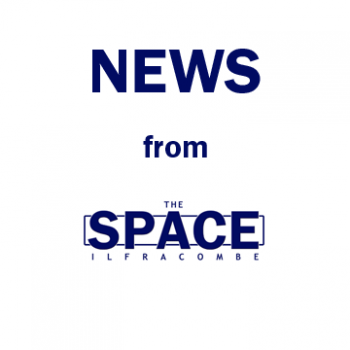 News from The SPACE Ilfracombe